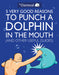 5 Very Good Reasons to Punch a Dolphin in the Mouth (And Other Useful Guides) 9781449401160 The Oatmeal Matthew Inman Brukte bøker