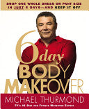 6-day Body Makeover 9780446577854 Michael Thurmond (personal trainer.) Brukte bøker
