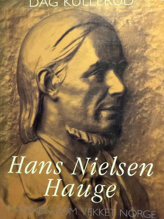 Hans Nielsen Hauge: mannen som vekket Norge (Innbundet) - Bokia.no