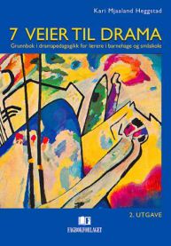 7 veier til drama: grunnbok i dramapedagogikk for lærere i barnehage og små… 9788276749809 Kari Mjaaland Heggstad Brukte bøker