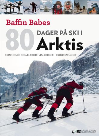 80 dager på ski i Arktis 9788292708224 Emma Simonsson Ingebjørg Tollefsen Vera Simonsson Kristin Folsland Olsen Brukte bøker