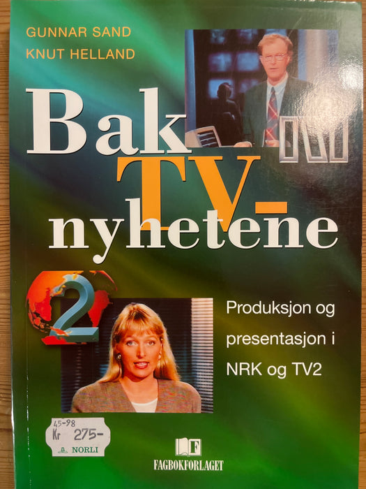 Bak TV-nyhetene: produksjon og presentasjon i NRK og TV2 - Bokia.no