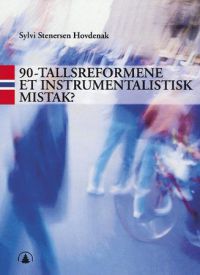 90-tallsreformene: et instrumentalistisk mistak? 9788241710148 Sylvi Stenersen Hovdenak Brukte bøker