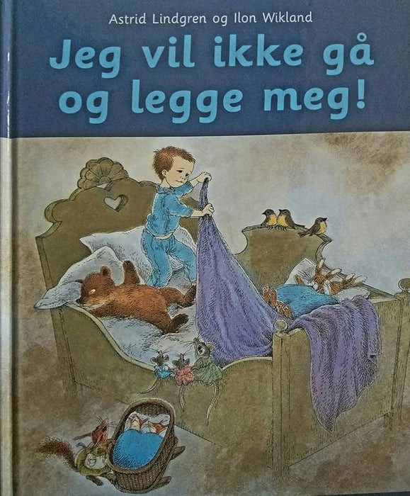 Jeg vil ikke gå og legge meg! (Innbundet) - Bokia.no