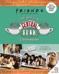 Friends: The Official Central Perk Cookbook (Classic TV Cookbooks, 90s Tv) (Innbundet) - Bokia.no