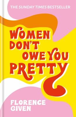 Women Don't Owe You Pretty: The debut book from Florence Given (Innbundet) - Bokia.no