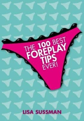 100 Best Foreplay Tips Ever (Innbundet) - Bokia.no