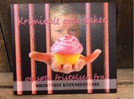 Kriminelt gode kaker og søte fristelser fra Bredtveit kvinnefengsel - Bokia.no
