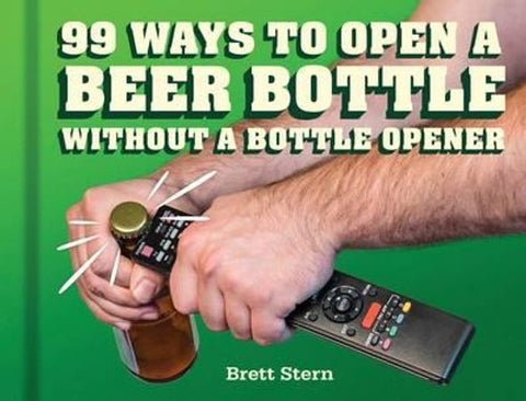 99 ways to open a beer bottle 9781452132594 Brett Stern Brukte bøker