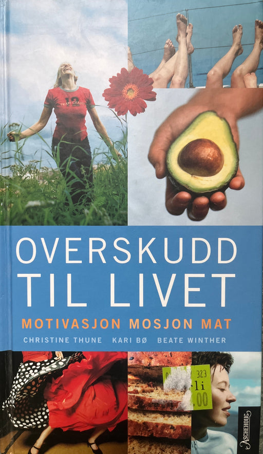 Overskudd til livet: motivasjon, mosjon, mat (Innbundet) - Bokia.no