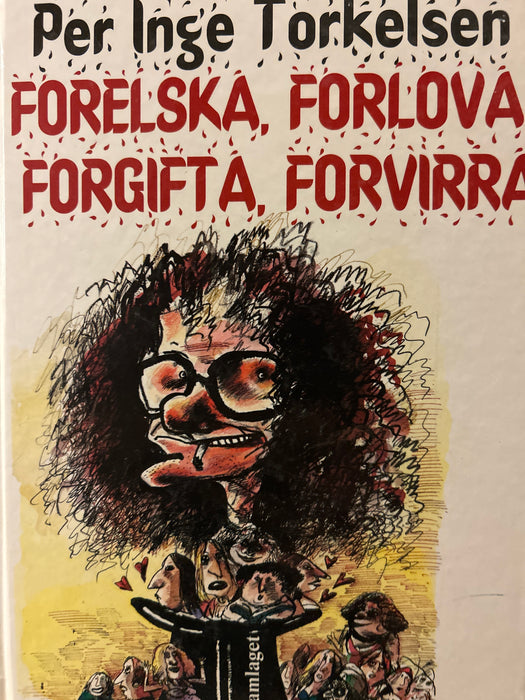 Forelska, forlova, forgifta, forvirra (Innbundet) - Bokia.no