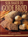 Slik baker du gode brød (Innbundet) - Bokia.no