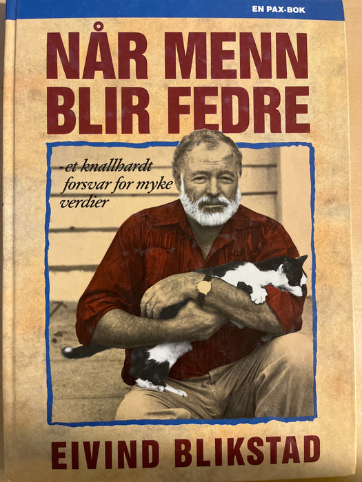 Når menn blir fedre: et knallhardt forsvar for myke verdier (Innbundet) - Bokia.no