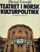Teatret i norsk kulturpolitikk - Bokia.no