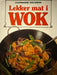 Lekker mat i wok: oppskrifter fra hele verden (Innbundet) - Bokia.no