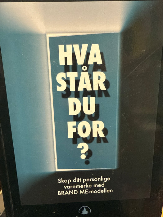 Hva står du for? : skap ditt personlige varemerke med Brand me-modellen - Bokia.no