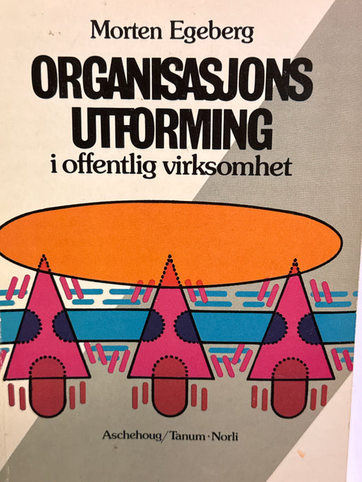 Organisasjonsutforming i offentlig virksomhet - Bokia.no