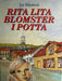 Rita lita blomster i potta (Innbundet) - Bokia.no