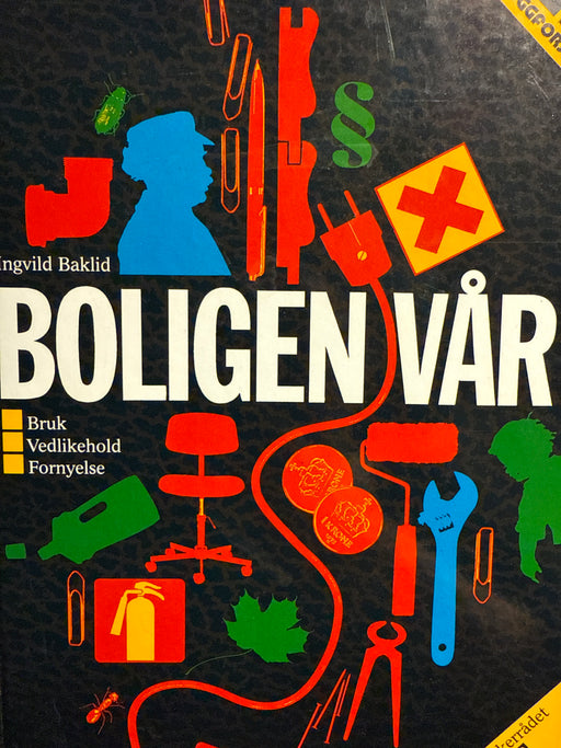 Boligen vår: bruk, vedlikehold, fornyelse (Innbundet) - Bokia.no