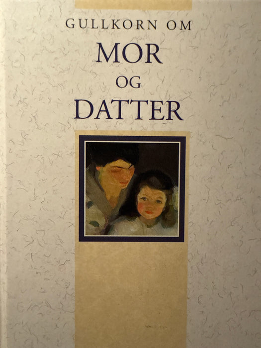 Gullkorn om mor og datter (Innbundet) - Bokia.no