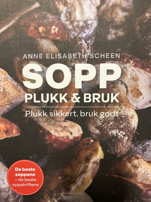 Sopp: plukk & bruk,plukk sikkert, bruk godt (Innbundet) - Bokia.no