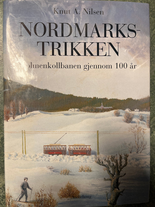 Nordmarkstrikken: Holmenkollbanen Gjennom 100 AR (Innbundet) - Bokia.no