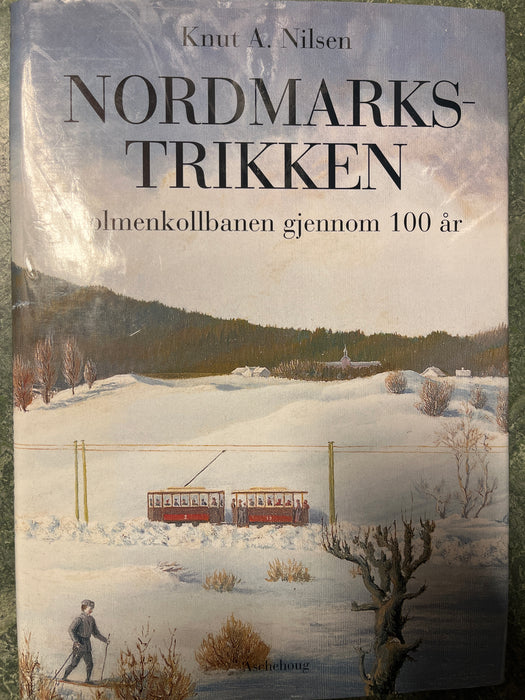 Nordmarkstrikken: Holmenkollbanen Gjennom 100 AR (Innbundet) - Bokia.no
