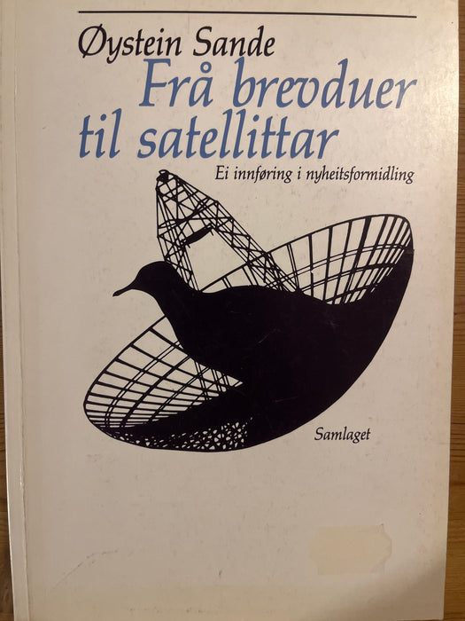 Frå brevduer til satellittar: ei innføring i nyheitsformidling - Bokia.no