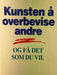 Kunsten å overbevise andre (Innbundet) - Bokia.no