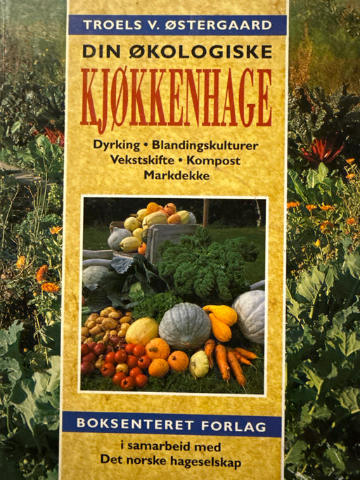 Din økologiske kjøkkenhage (Innbundet) - Bokia.no