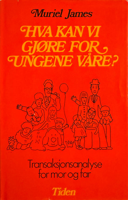 Hva kan vi gjøre for ungene våre? Transaksjonsanalyse for mor og far (Innbundet) - Bokia.no