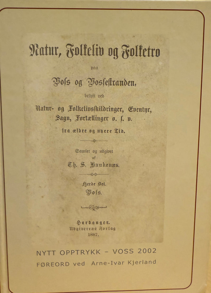 Natur, folkeliv og folketro paa Voss og Vossestranden, belyst ved natur- og folkelivsskildringer, eventyr, sagn, fortællinger o.s.v. fra ældre og nyere tid ; fjerde del - Bokia.no