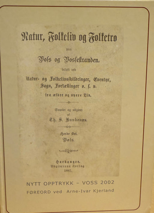 Natur, folkeliv og folketro paa Voss og Vossestranden, belyst ved natur- og folkelivsskildringer, eventyr, sagn, fortællinger o.s.v. fra ældre og nyere tid ; fjerde del - Bokia.no