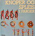 Knoper og spleis i farger (Innbundet) - Bokia.no