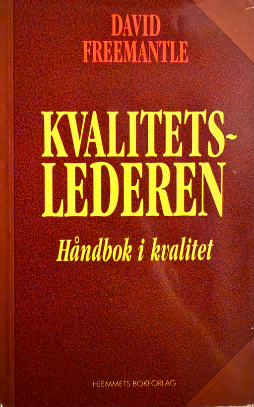 Kvalitetslederen : å lede andre til utrolige resultater (Innbundet) - Bokia.no