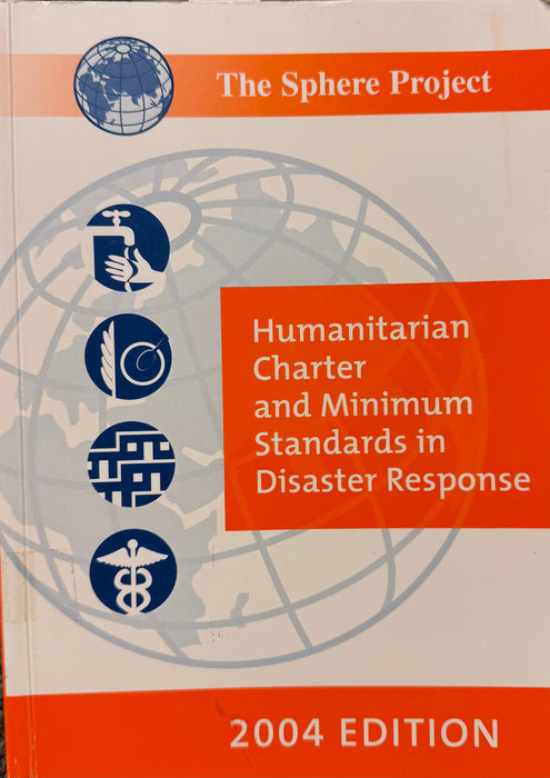 Humanitarian Charter and Minimum Standards in Disaster Response 2004 edition.