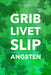 Grib livet - slip angsten - Bokia.no