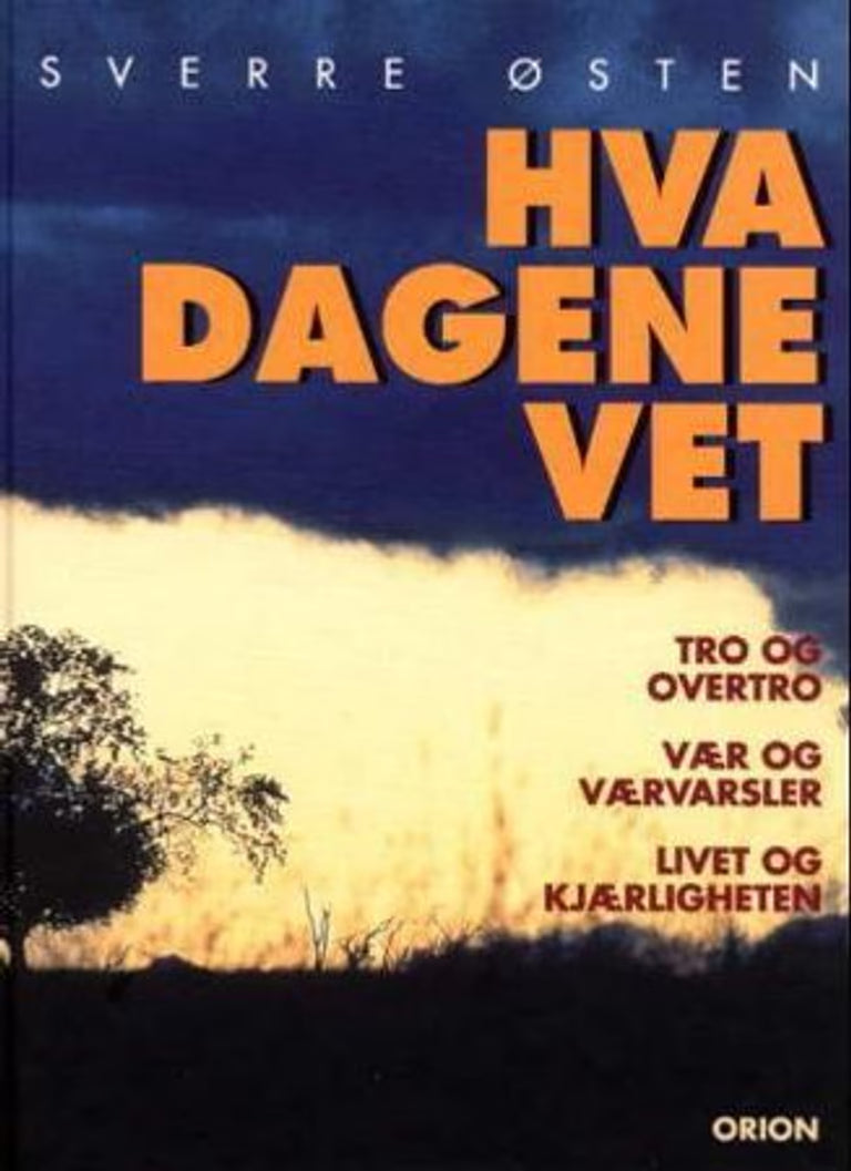 Hva dagene vet; om tro og overtro, vær og værvarsler, livet og kjærligheten (Innbundet) - Bokia.no
