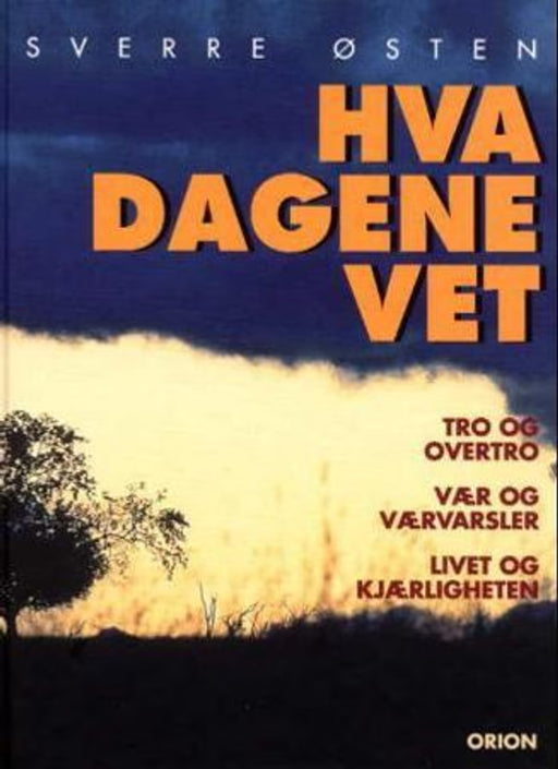 Hva dagene vet; om tro og overtro, vær og værvarsler, livet og kjærligheten (Innbundet) - Bokia.no