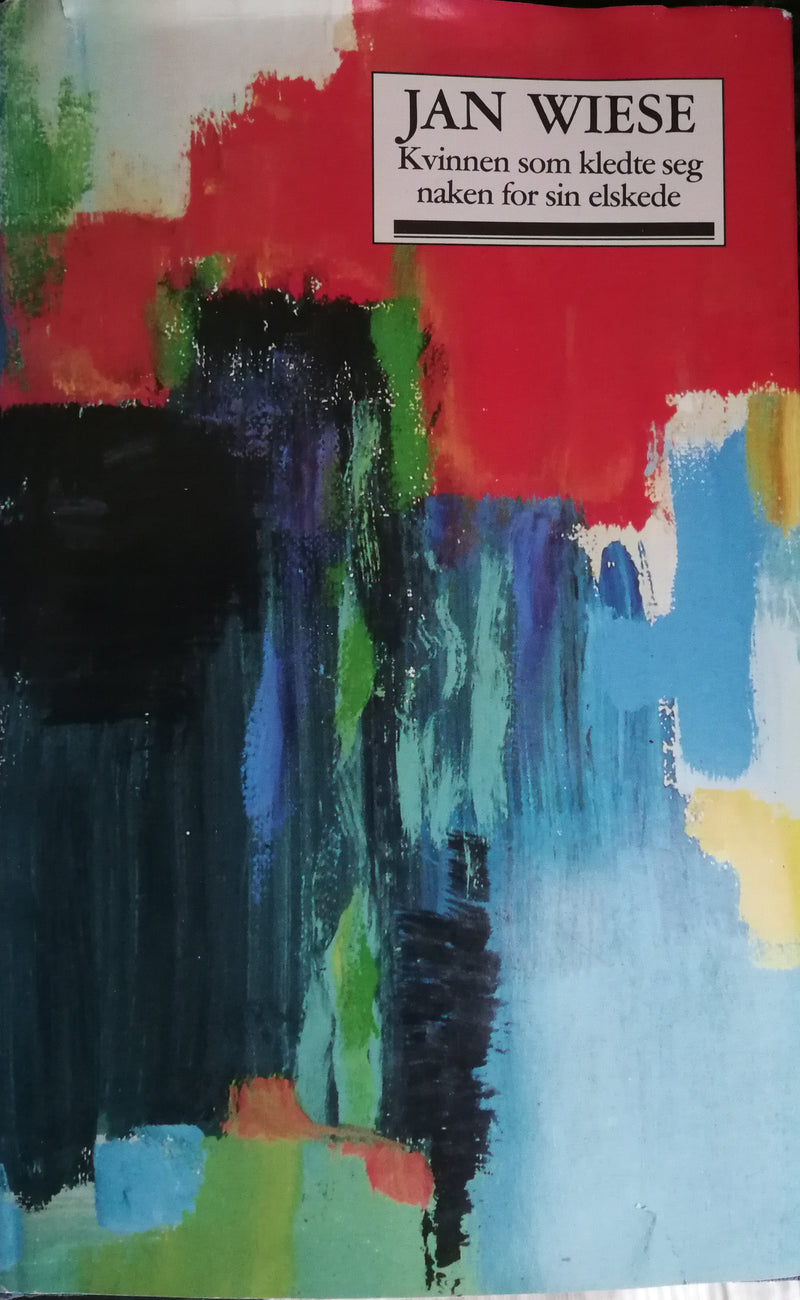 Kvinnen som kledte seg naken for sin elskede (Innbundet) - Bokia.no