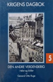 Krigens dagbok: Den andre verdenskrig i tekst og bilder ved General Otto Ruge - 5 9788244500555  Brukte bøker