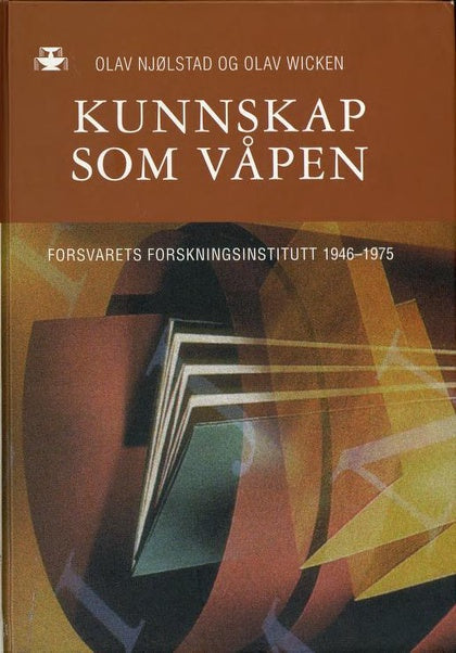 Kunnskap som våpen: Forsvarets forskningsinstitutt 1946-1975 (Innbundet) - Bokia.no