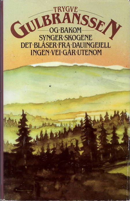 Og bakom synger skogene ; Det blåser fra Dauingfjell ; Ingen vei går utenom (Innbundet) - Bokia.no