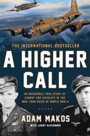 A Higher Call: An Incredible True Story of Combat and Chivalry in the War-Torn Skies of World War II 9780425255735 Adam Makos Larry Alexander Brukte bøker