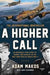 A Higher Call: An Incredible True Story of Combat and Chivalry in the War-Torn Skies of World War II 9780425255735 Adam Makos Larry Alexander Brukte bøker
