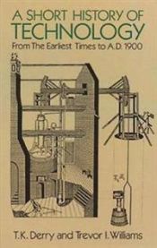 A Short History of Technology: from the Earliest Times to A.D. 1900 9780486274720 T. K. Derry Brukte bøker