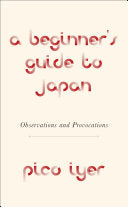 A Beginner's Guide to Japan 9780451493958 Pico Iyer Brukte bøker