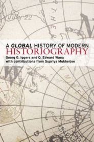 A Global History of Modern Historiography 9780582096066 Q. Edward Wang Supriya Mukherjee Georg G. Iggers Brukte bøker