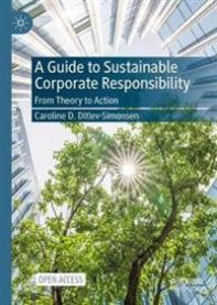 A Guide to Sustainable Corporate Responsibility: From Theory to Action 9783030882020 Caroline D. Ditlev-Simonsen Brukte bøker
