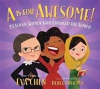 A is for Awesome!: 23 Iconic Women Who Changed the World 9781250215994 Eva Chen Derek Desierto Brukte bøker
